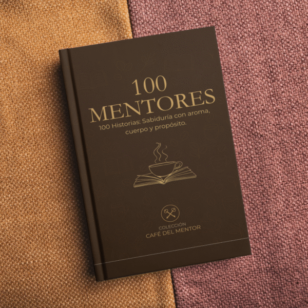 100 Mentores, 100 Historias: Sabiduría con aroma, cuerpo y propósito - Imagen 2